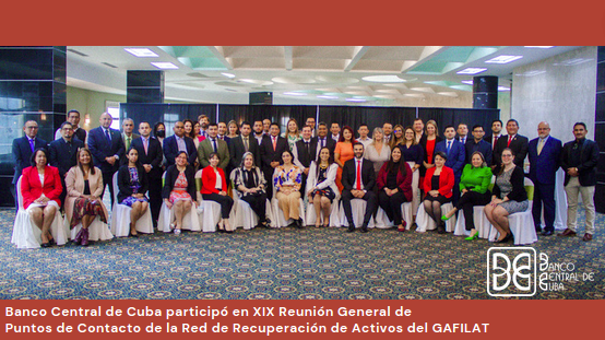 Imagen relacionada con la noticia :Banco Central de Cuba participó en XIX Reunión General de Puntos de Contacto de la Red de Recuperación de Activos del GAFILAT